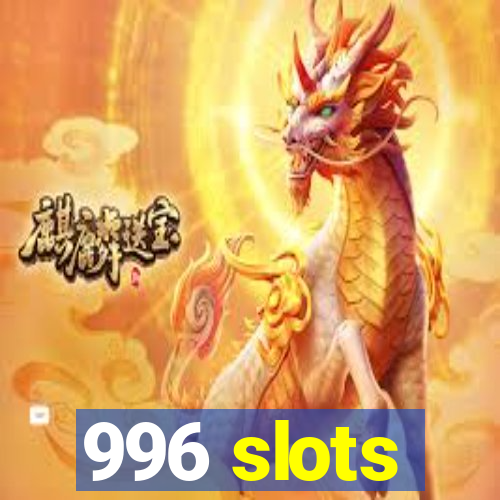 996 slots